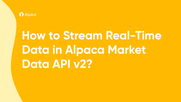 How to Stream Real-Time Data in Alpaca Market Data API v2