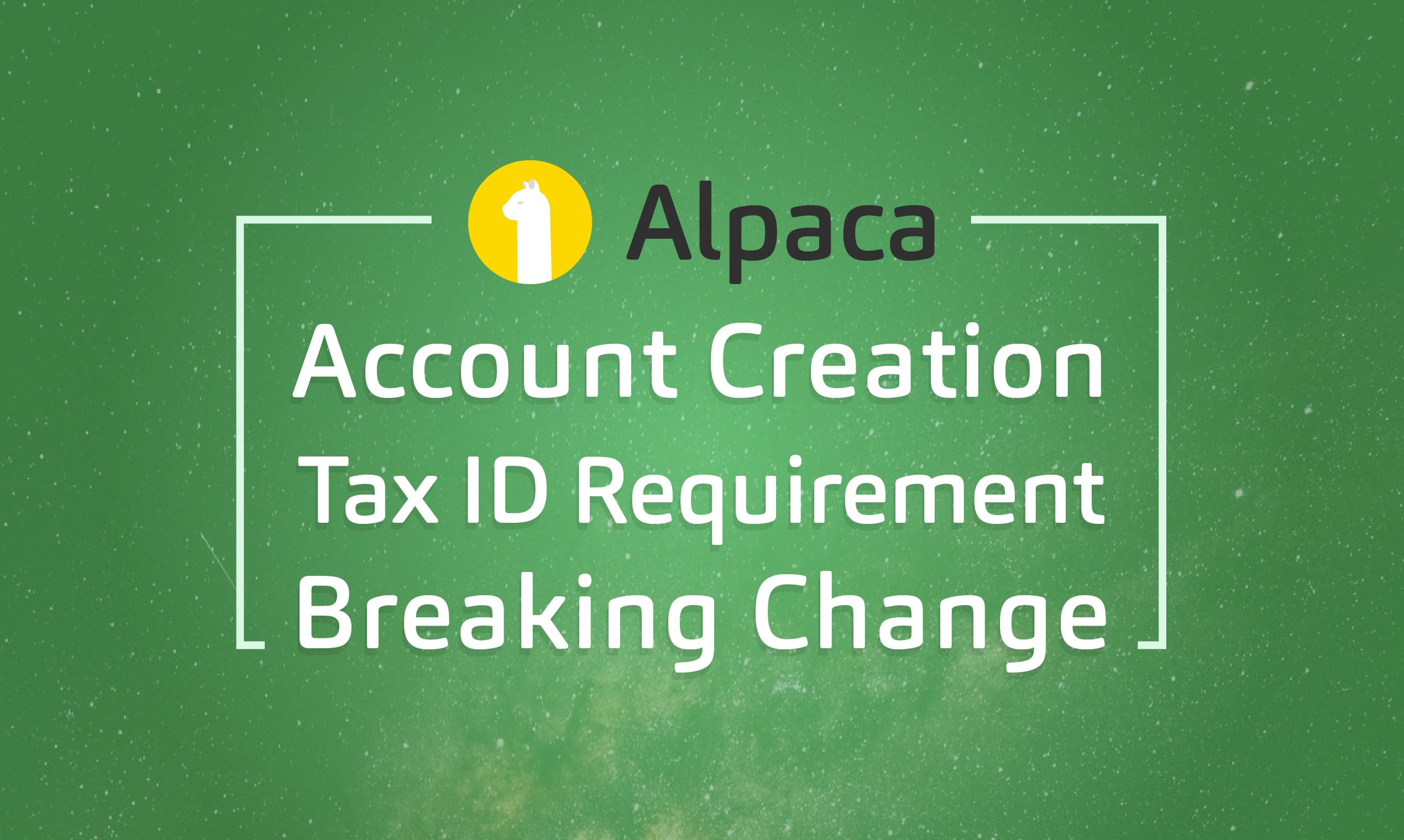 Breaking Change Notification for Account Creation Tax ID Requirement