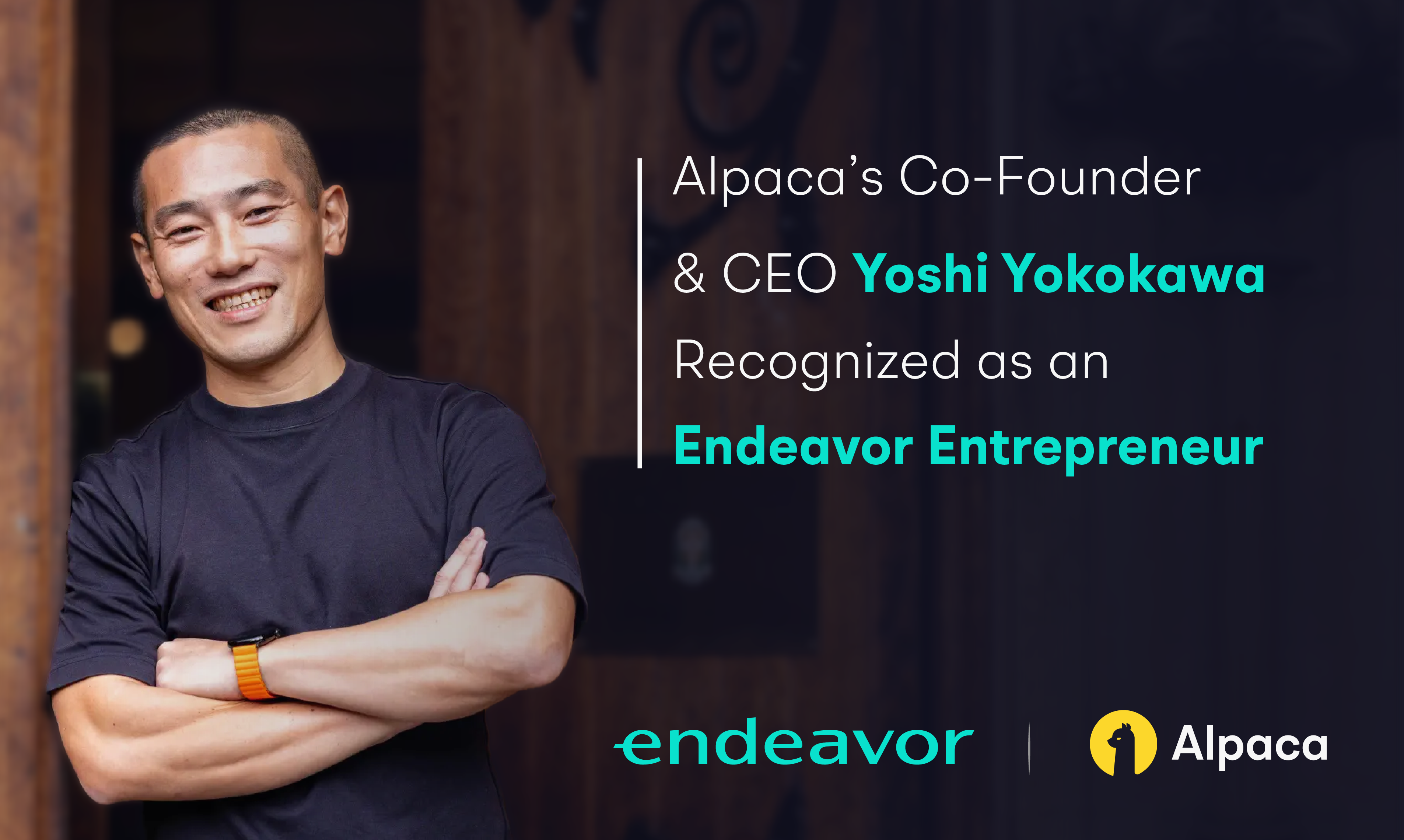 Alpaca’s Co-Founder and CEO, Yoshi Yokokawa, Recognized as an Endeavor Entrepreneur