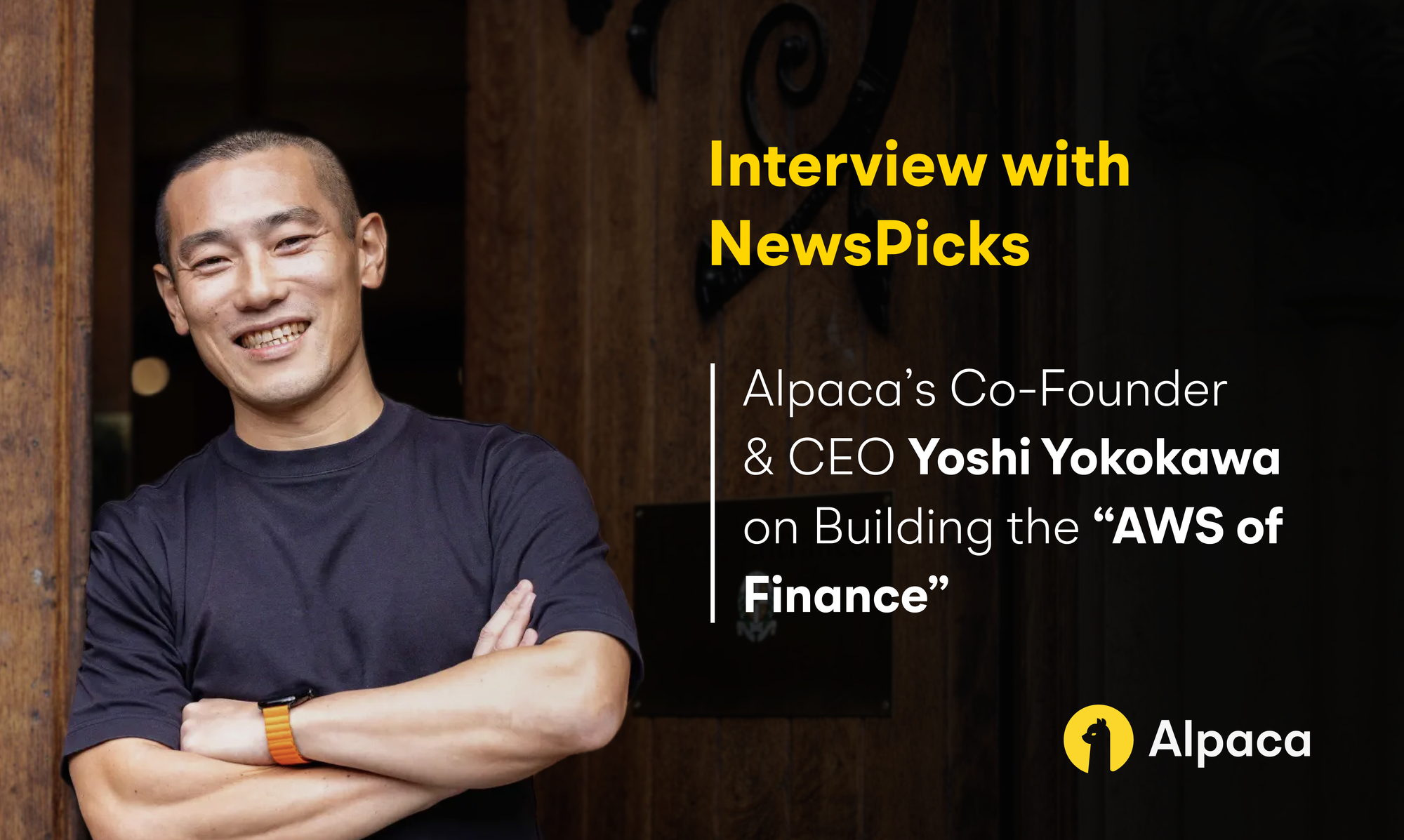 Alpaca’s Vision for the “AWS of Finance” | CEO Yoshi Yokokawa on Building the Next Generation of Financial Infrastructure