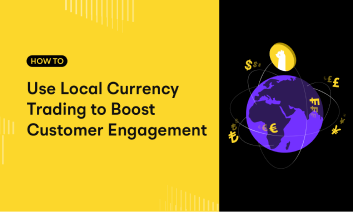 How to Use Local Currency Trading to Boost Customer Engagement