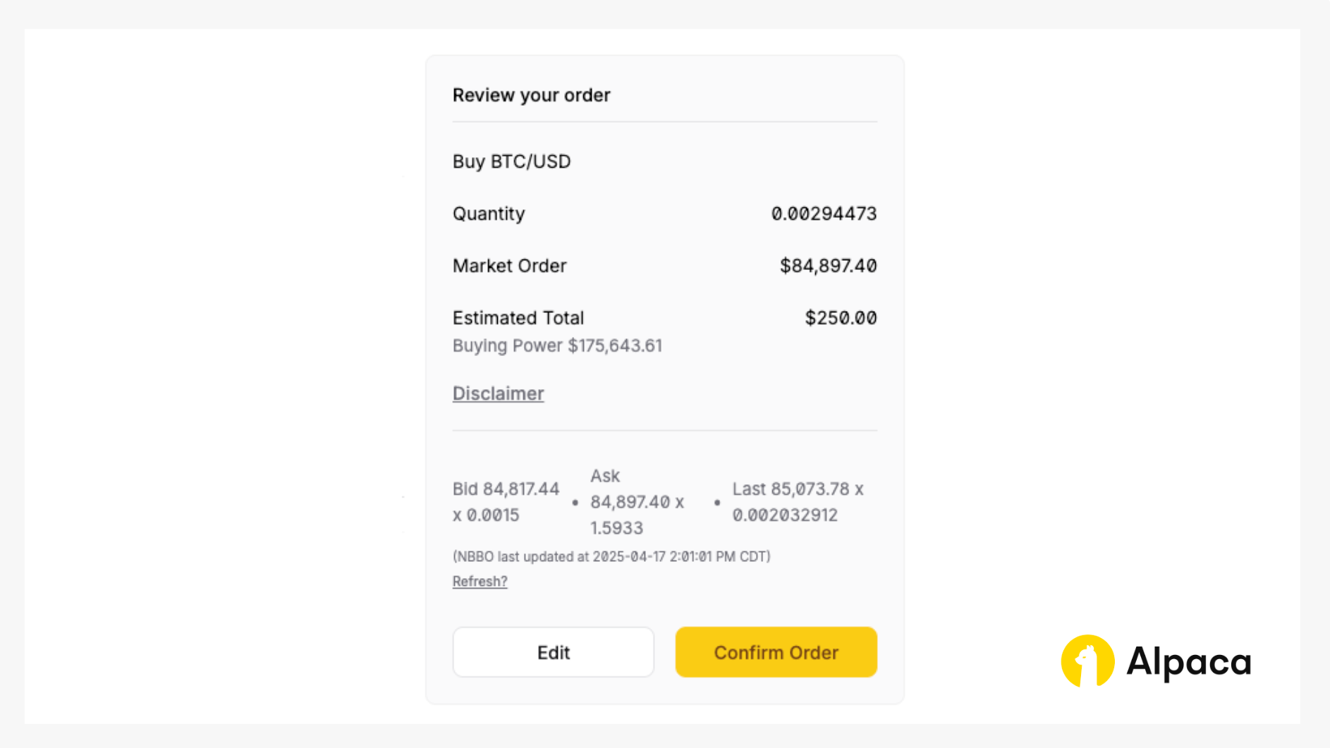 Alpaca order confirmation panel for buying BTC/USD, displaying order details including quantity of 0.00294473, market price of $84,897.40, and estimated total of $250, with options to edit or confirm the order.