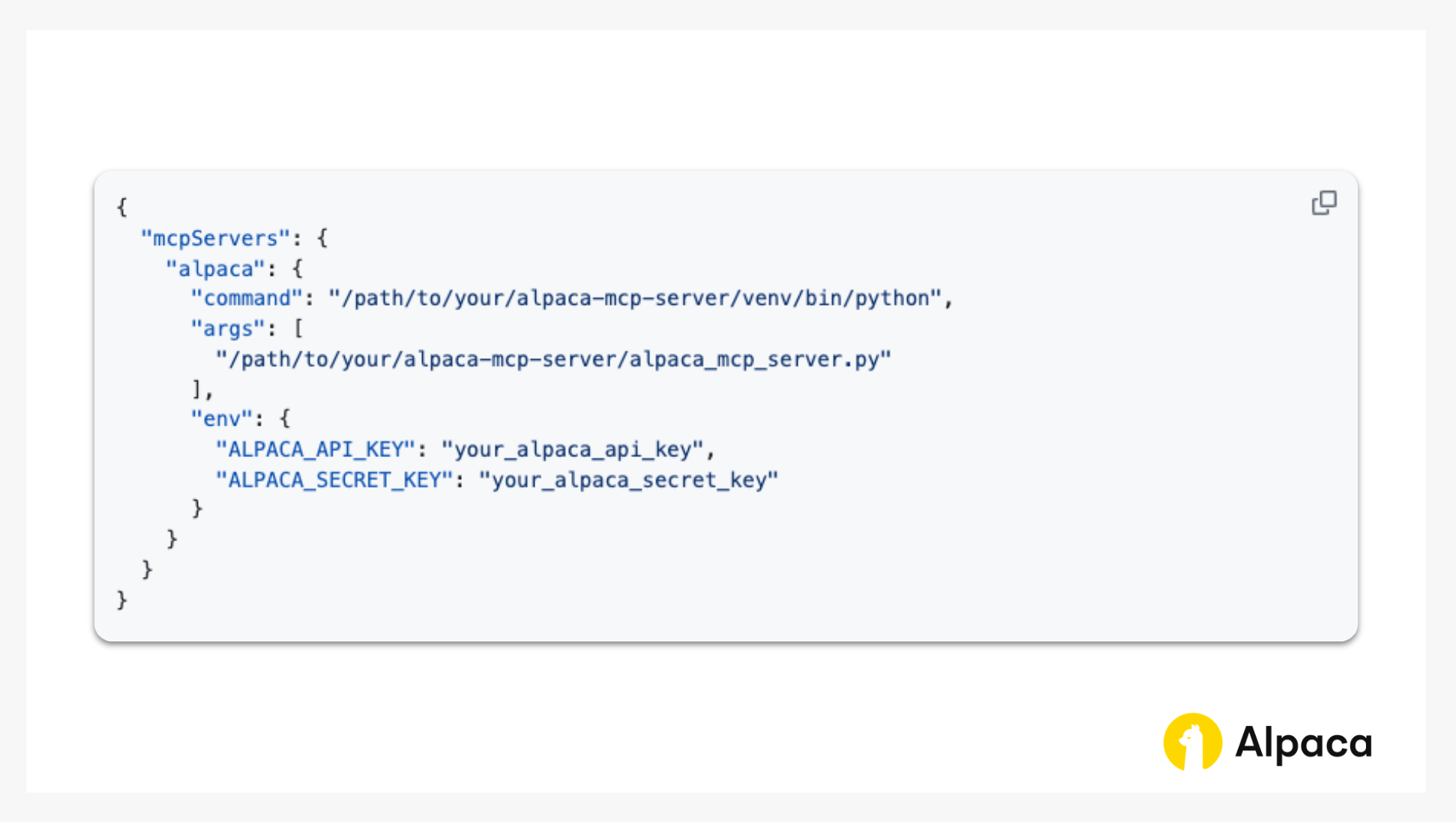 JSON configuration snippet defining an MCP server named “alpaca” with the command path to the Python virtual environment, script path to alpaca_mcp_server.py, and environment variables ALPACA_API_KEY and ALPACA_SECRET_KEY. Used to integrate Alpaca trading API with an AI coding assistant.