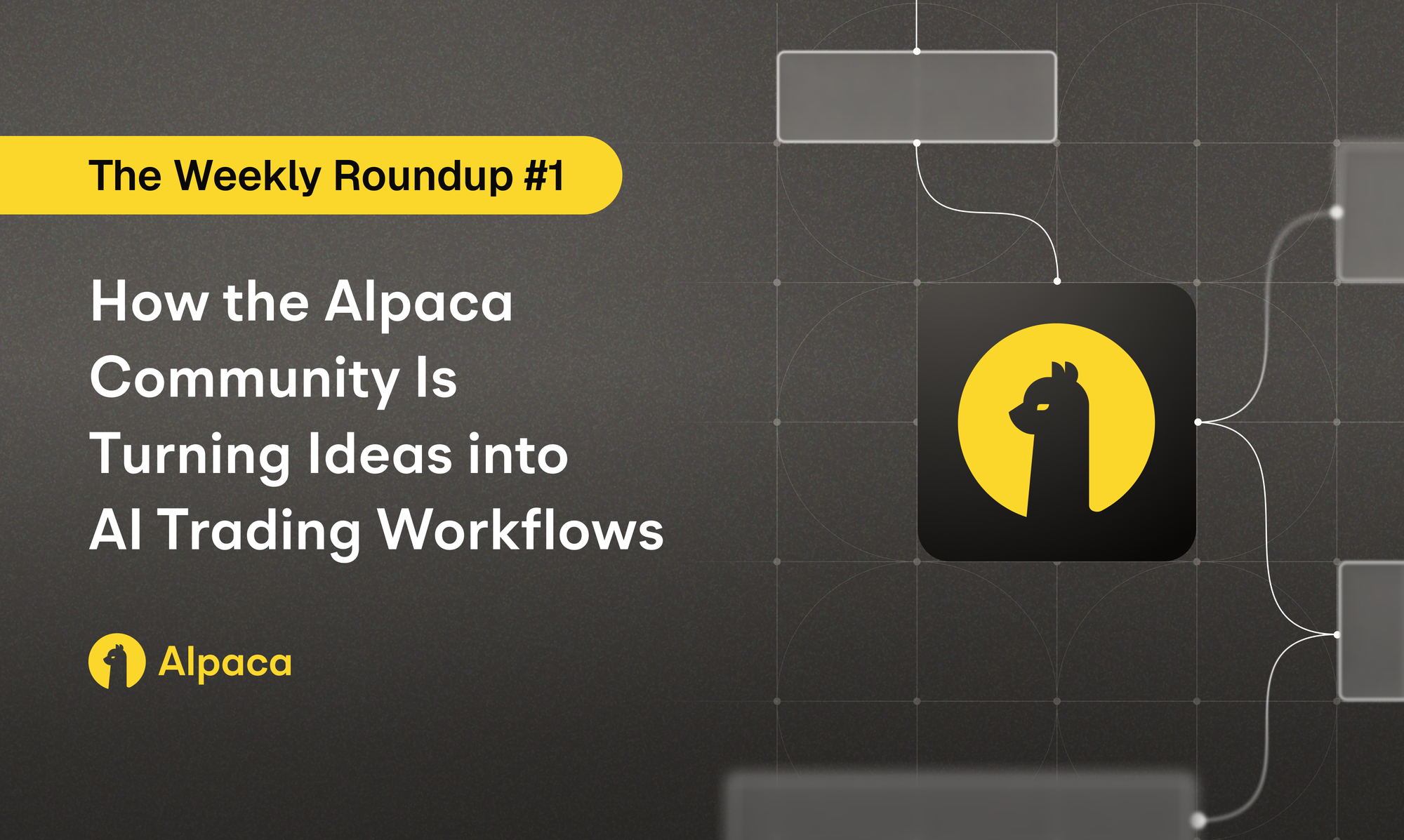 The Weekly Roundup #1: How the Alpaca Community Is Turning Ideas into AI Trading Workflows
