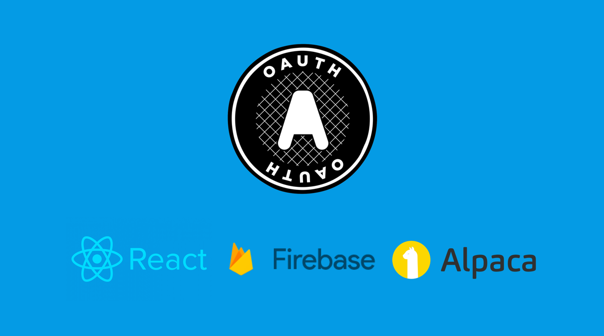 Alpaca OAuth Integration with React and Firebase (Pt. 1)