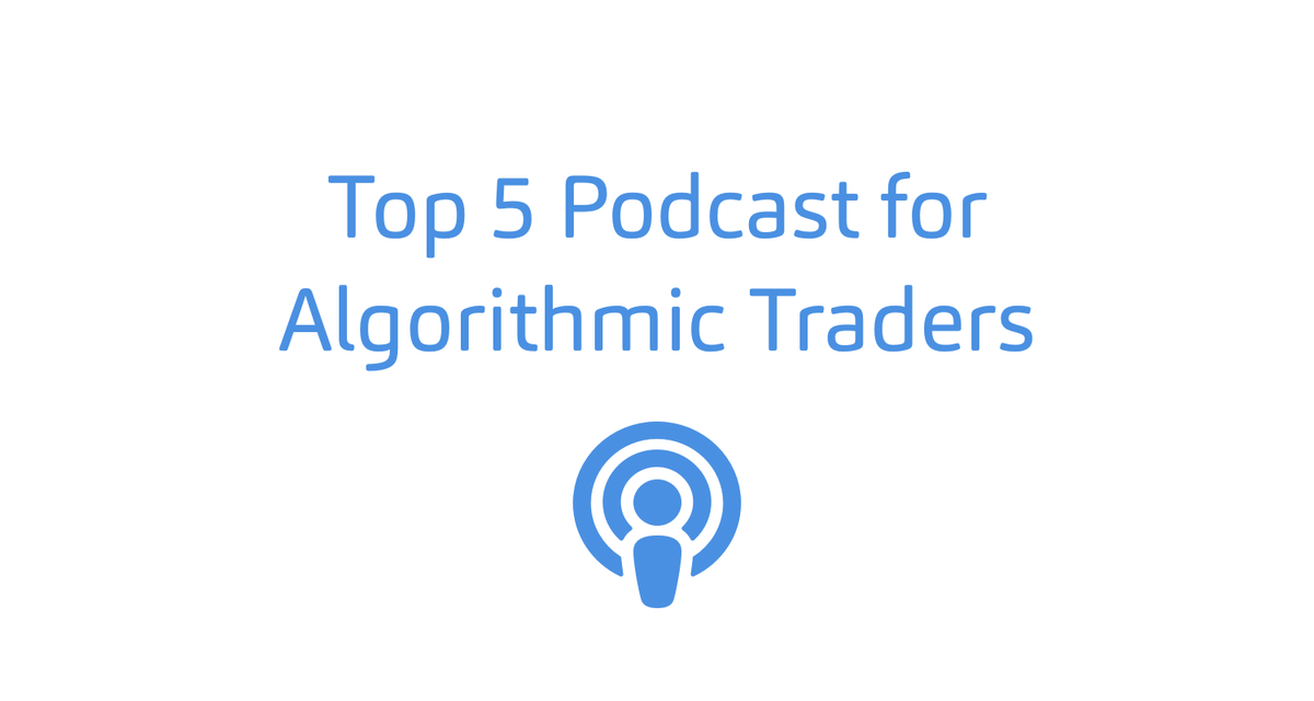 Top 5 Podcasts for Algorithmic Traders in 2020