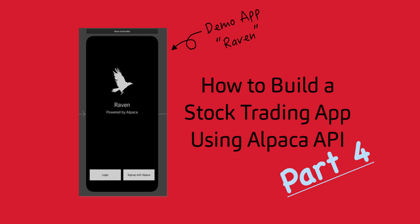 How to Build a Fintech Investing App w/ Alpaca API (Raven - Part 4)