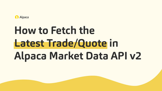 How to Fetch the Latest Trade/Quote in Alpaca Market Data API v2