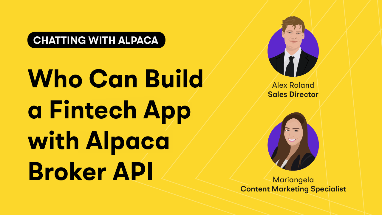 Chatting with Alpaca: Who Can Build a Fintech App with Alpaca Broker API